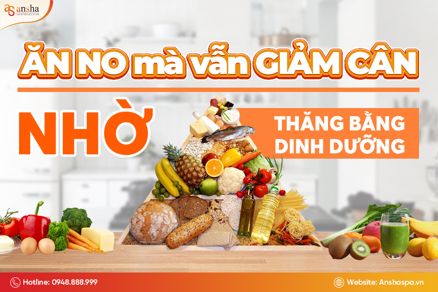Ăn no mà vẫn giảm cân nhờ cân bằng dinh dưỡng hợp lý